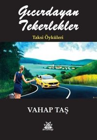 Gıcırdayan Tekerlekler - Taksi Öyküleri Vahap Taş Artshop Yayıncılık