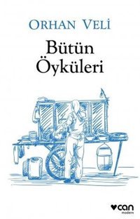 Orhan Veli - Bütün Öyküleri Orhan Veli Kanık Can Yayınları