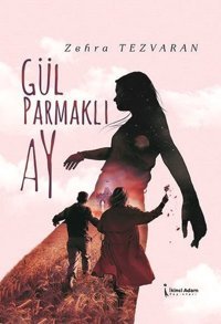Gül Parmaklı Ay Zehra Tezvaran İkinci Adam Yayınları