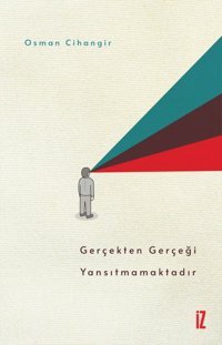 Gerçekten Gerçeği Yansıtmamaktadır Osman Cihangir İz Yayıncılık
