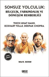 Sonsuz Yolculuk - Bilgelik Farkındalık ve Dönüşüm Rehberliği Deepak Chopra, Eckhart Tolle, Thich Nhat Hanh Gece Kitaplığı