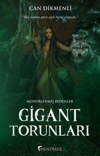 Gigant Torunları - Mühürlenmiş Bedenler Can Dikmenli Mendirek Yayıncılık
