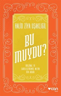 Bu Muydu? Orijinal ve Sadeleştirilmiş Metin Bir Arada Halid Ziya Uşaklıgil Can Yayınları