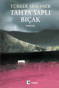 Tahta Saplı Bıçak Türker Armaner Metis Yayınları
