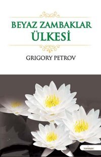 Beyaz Zambaklar Ülkesinde Grigory Petrov Kardelen Yayınları