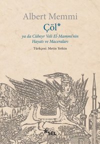 Çöl ya da Cübeyr Veli El-Mammi'nin Hayatı ve Maceraları Albert Memmi Sel Yayıncılık