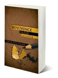 Büyünce Yazar Olacağım Uğur Ziya Şimşek Sokak Kitapları Yayınları