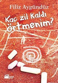Kaç Zil Kaldı Örtmenim? Filiz Aygündüz Doğan Kitap