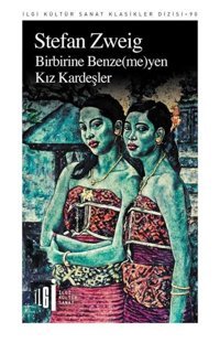 Birbirine Benze-me-yen Kız Kardeşler Stefan Zweig İlgi Kültür Sanat Yayınları