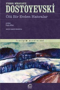 Ölü Bir Evden Hatıralar Fyodor Mihayloviç Dostoyevski İletişim Yayınları