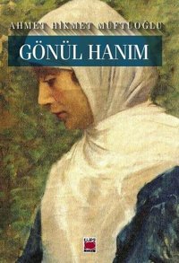 Gönül Hanım Ahmet Hikmet Müftüoğlu Elips Kitapları