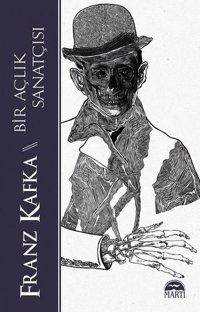 Bir Açlık Sanatçısı Franz Kafka Martı Yayınları