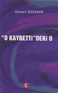 O Kaybetti'deki O Gülsen Özdemir Çeri Yayınları