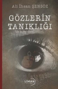 Gözlerin Tanıklığı Ali İhsan Şensöz Liman Yayınevi