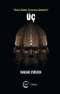 Üç - İkinci Kitap: Kusursuz Karanlık Hakan Evkaya Sıfır Yayınları