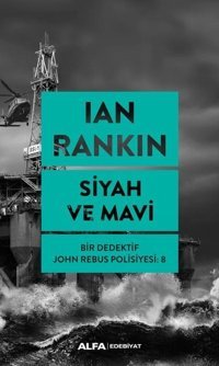 Siyah ve Mavi-Bir Dedektif John Rebus Polisiyesi 8 Ian Rankin Alfa Yayıncılık