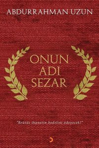 Onun Adı Sezar-Brütüs İhanetin Bedelini Ödeyecek Abdurrahman Uzun Cinius