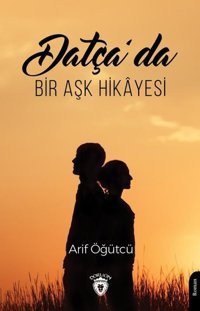 Datçada Bir Aşk Hikayesi Arif Öğütcü Dorlion Yayınevi
