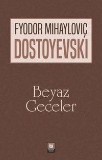 Beyaz Geceler Fyodor Mihayloviç Dostoyevski Türk Edebiyatı Vakfı Yayınları