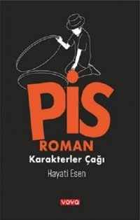 Pis Roman - Karakterler Çağı 1 Hayati Esen Vova Yayınları