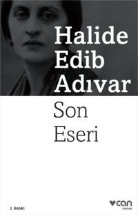 Son Eseri Halide Edib Adıvar Can Yayınları