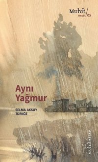Aynı Yağmur Selma Aksoy Türköz Muhit Kitap