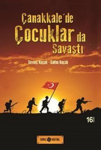 Çanakkale'de Çocuklar da Savaştı Sevinç Koçak, Salim Koçak Genç Hayat
