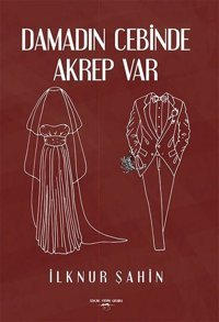 Damadın Cebinde Akrep Var İlknur Şahin Sokak Kitapları Yayınları
