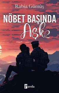 Nöbet Başında Aşk - 2 Rabia Gümüş Parola Yayınları