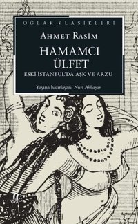 Hamamcı Ülfet - Eski İstanbul'da Aşk ve Arzu - Oğlak Klasikleri Ahmet Rasim Oğlak Yayıncılık
