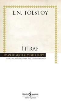 İtiraf - Hasan Ali Yücel Klasikler Lev Nikolayeviç Tolstoy İş Bankası Kültür Yayınları