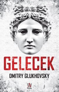 Gelecek Dmitry Glukhovsky Panama Yayıncılık