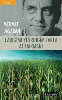 Çarığımı Yitirdiğim Tarla - Aç Harmanı - İki Kitap Bir Arada Mehmet Başaran Literatür Yayıncılık