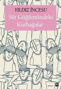 Süt Güğümündeki Kurbağalar Yıldız İncesu İleri Yayınları