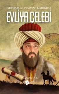 Evliya Çelebi - İstihbaratçı ve Seyyah Kimliğiyle Ramazan İzol Lopus