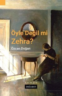 Öyle Değil mi Zehra? Özcan Doğan Doğu Batı Yayınları