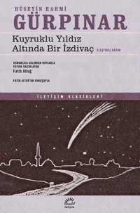 Kuyruklu Yıldız Altında Bir İzdivaç-Eleştirel Bir Basım Hüseyin Rahmi Gürpınar İletişim Yayınları