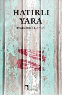 Hatırlı Yara Mukadder Gemici Dergah Yayınları