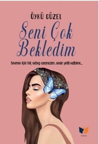 Seni Çok Bekledim Öykü Güzel Ateş Yayınları