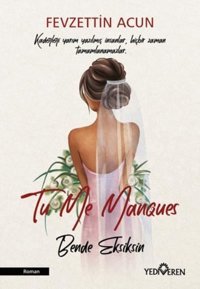 Tu Me Manques - Bende Eksiksin Fevzettin Acun Yediveren Yayınları