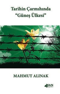 Tarihin Çarmıhında Güneş Ülkesi Mahmut Alınak Jan Yayınevi