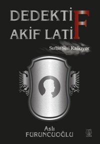 Dedektif Akif Latif - Sırlar Sisi Kalkıyor Aslı Furuncuoğlu Luna Yayınları