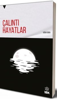 Çalıntı Hayatlar Uğur Eren İBK