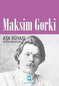 Aşk Rüyası ve Kısa Hikayeler Maksim Gorki Cem Yayınevi