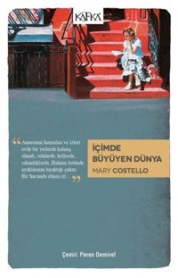 İçimde Büyüyen Dünya Mary Costello Kafka Kitap