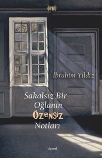 Sakalsız Bir Oğlanın Özensiz Notları İbrahim Yıldız Dipnot