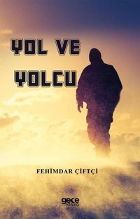 Yol ve Yolcu Fehimdar Çiftçi Gece Kitaplığı