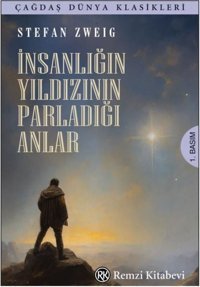 İnsanlığın Yıldızının Parladığı Anlar Stefan Zweig Remzi Kitabevi