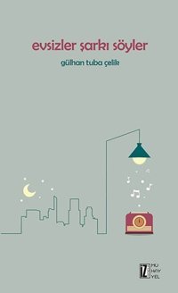 Evsizler Şarkı Söyler Gülhan Tuba Çelik İz Yayıncılık