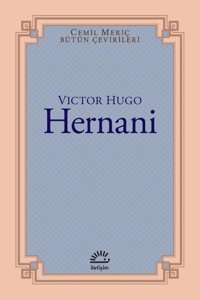 Hernani - Cemil Meriç Bütün Çevirileri Victor Hugo İletişim Yayınları